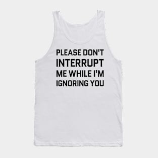 INTERRUPT IGNORING YOU WHITE Print Tank Top